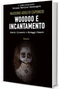 Woodoo e Incantamento: Realt&agrave; illusorie e miraggi d&rsquo;amore (Collana Thriller Psicologici Vol. 2)
