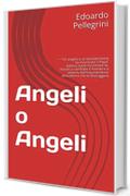Angeli o Angeli: ~~&ldquo;Un angelo o un extraterrestre ha incontrato il Papa&rdquo; Adesso vuole incontrare te. Aiutalo a cambiare il mondo e a salvarlo dall&rsquo;inquinamento atmosferico che lo distrugger&agrave;
