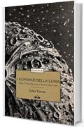 I romanzi della Luna: Dalla Terra alla Luna &ndash; Intorno alla Luna