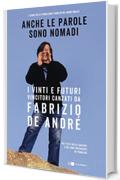 Anche le parole sono nomadi: I vinti e i futuri vincitori cantati da Fabrizio De Andr&eacute; nei testi delle canzoni e nei suoi interventi in pubblico
