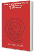 What a Wonderful World per Quartetto di Clarinetti