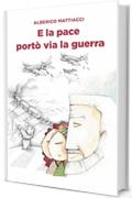 E la pace port&ograve; via la guerra