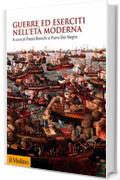 Guerre ed eserciti nell'Et&agrave; moderna (Biblioteca storica)