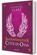Shadowhunters - Citt&agrave; di Ossa (edizione illustrata) (Shadowhunters. The Mortal Instruments (versione italiana) Vol. 1)