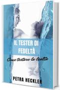 IL TESTER DI FEDELT&Agrave; Come testare la lealt&agrave;
