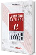 Leonardo Da Vinci (e) il Genio Italico - LDV500: Alla scoperta degli Eredi del pi&ugrave; grande Genio di tutti i tempi