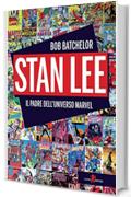 Stan Lee: Il padre dell&rsquo;universo Marvel