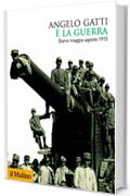 &Egrave; la guerra: Diario maggio-agosto 1915 (Biblioteca storica)