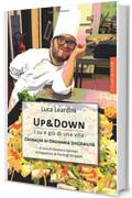 Up & Down. I su e gi&ugrave; di una vita. Cronache di ordinaria (dis)abilit&agrave;