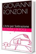 GIOVANNI RONZONI: L&rsquo;Arte per Sottrazione