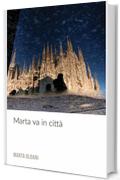 Marta va in citt&agrave;