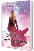 Al di l&agrave; dell'Aurora