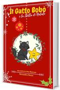 Il Gatto Bob&ograve; e la Stella di Natale. Libro per Bambini Illustrato in Rima