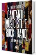 Cantanti, musicisti e rock band: I 100 film pi&ugrave; belli