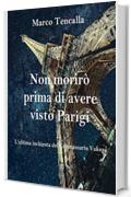 Non morir&ograve; prima di avere visto Parigi: L'ultima inchiesta del Commissario Vukosa