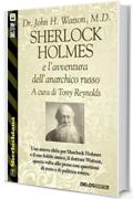 Sherlock Holmes e l&rsquo;avventura dell&rsquo;anarchico russo