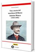 Vita e morte del marchese di Mores Antoine Manca (1858-1896): Un nobile francese di origine sarda (Su fraile de s'ist&ograve;ricu)