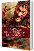 Le battaglie pi&ugrave; sanguinose della storia