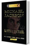 Michael Jackson &ndash; La vita di Michael