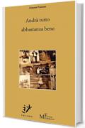 Andr&agrave; tutto abbastanza bene: romanzo