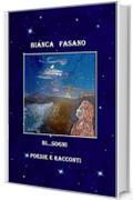 &ldquo; Bi...sogni&rdquo; : Poesie e racconti.