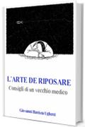 L&rsquo;arte di riposare: Consigli di un vecchio medico