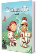 L&rsquo;Armatura di Dio: Efesini 6 (Leggiamo La Bibbia Vol. 8)