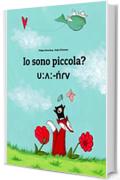 Io sono piccola? &upsilon;:ʌ:-ńɾv: Libro illustrato per bambini: italiano-mila (Edizione bilingue)