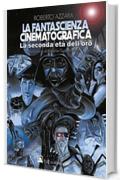 La fantascienza cinematografica, la seconda et&agrave; dell'oro