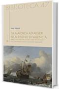 Da Maiorca ad Algeri ed al Regno di Valencia : Prigionia e riscatto di dieci gesuiti catturati dall&rsquo;archipirata Simon Danseker (1608-1609) (Biblioteca Vol. 47)
