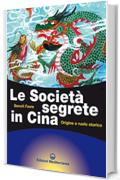 Le Societ&agrave; segrete in Cina: Origine e ruolo storico