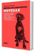 Novelle: Rinconete e Cortadiglio (Cantuccio e Scorcino) - La potenza del sangue - Il dottor Vetriera - Il geloso dell&rsquo;Estremadura - L&rsquo;illustre sguattera ... dei cani - Edizione completa di note