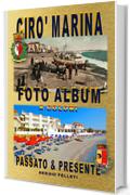 CIRO&rsquo; MARINA FOTO ALBUM A COLORI: Passato & presente (Cir&ograve; Marina Vol. 3)