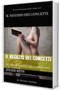 IL NEGOZIO DEI CONCETTI: raccolta di pensieri pi&ugrave; o meno seri (postumi dell'intelligenza Vol. 2)