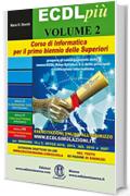 ECDL pi&ugrave;. Corso di Informatica per il primo biennio delle superiori con esercitazioni online. Volume 2: Elaboratori di testo; Fogli elettronici; Strumenti di presentazione