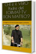 CHI &eacute; il VERO padre del FORMAT-TV DON MATTEO?: un'indagine sul format di successo targato LuxVIde-Rai