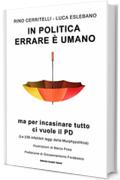In politica errare &egrave; umano ma per incasinare tutto ci vuole il PD: (Le 236 infallibili leggi della Murphypolitica)