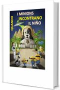 Quando l Minions incontrano il Ni&ntilde;o