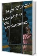 Non posso pi&ugrave; combatterlo