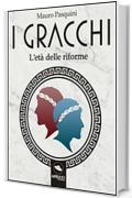 I Gracchi. L&rsquo;et&agrave; delle riforme