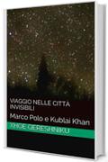 Viaggio nelle citt&agrave; invisibili: Marco Polo e Kublai Khan