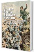 Storia della Brigata Sassari: Nella &laquo;guerra dei sardi&raquo; la nascita di un mito