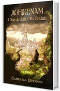 AGHJKENAM, il segreto della Citt&agrave; Perduta