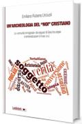 Un'archeologia del &ldquo;noi&rdquo; cristiano: Le &laquo;comunit&agrave; immaginate&raquo; dei seguaci di Ges&ugrave; tra utopie e territorializzazioni (I-II sec. e.v.) (Dipartimento di Studi Storici dell&rsquo;Universit&agrave; di Torino)