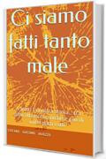 Ci siamo fatti tanto male: A tratti la nostra storia... tra difficolt&agrave; economiche e pi&ugrave; di mille patti rotti