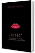Sesso&sup2;: Frammenti di sesso assurdo, folle, estremo