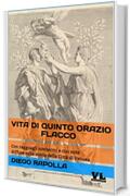 Vita di Quinto Orazio Flacco: Con ragguagli novissimi e con note diffuse sulla storia della Citt&agrave; di Venosa