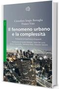 Il fenomeno urbano e la complessit&agrave;: Concezioni sociologiche, antropologiche ed economiche di un sistema complesso territoriale