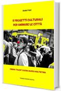 5 Progetti Culturali per animare le Citt&agrave;: Cinema Talent Cucina Musica Multietnia