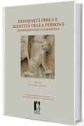 Deformit&agrave; fisica e identit&agrave; della persona tra medioevo ed et&agrave; moderna: . Atti del XIV Convegno di studi organizzato dal Centro di studi sulla civilt&agrave; del ... medioevo. San Miniato 21-23 settembre 2012